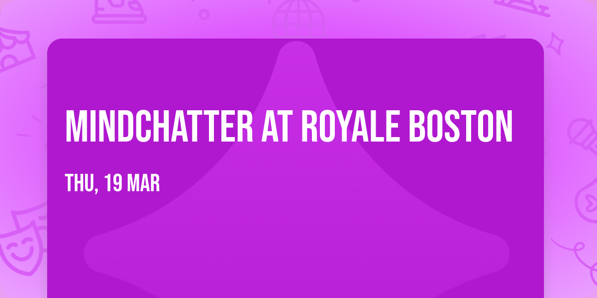 Mindchatter at Royale Boston