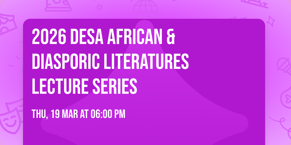 2026 DESA  African & Diasporic Literatures Lecture Series