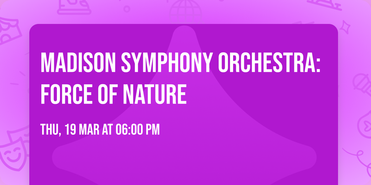 Madison Symphony Orchestra: Force of Nature