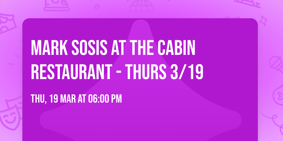 Mark Sosis at The Cabin Restaurant - Thurs 3\/19