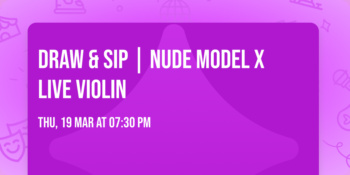 Draw & Sip | Nude Model x Live Violin