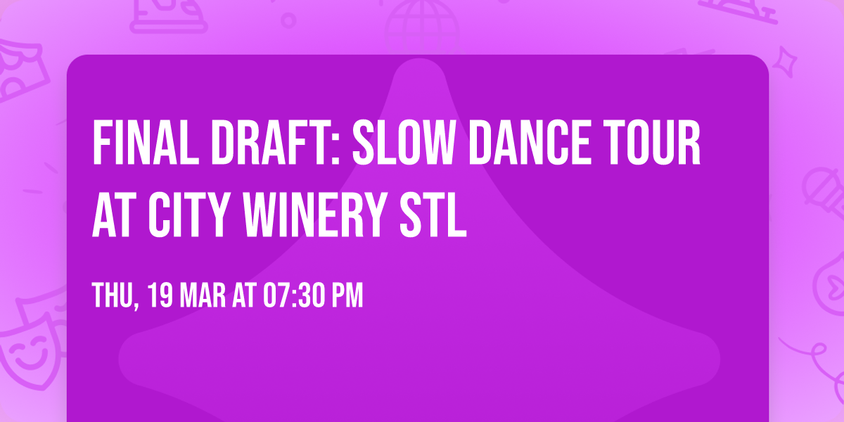 Final Draft: Slow Dance Tour at City Winery STL