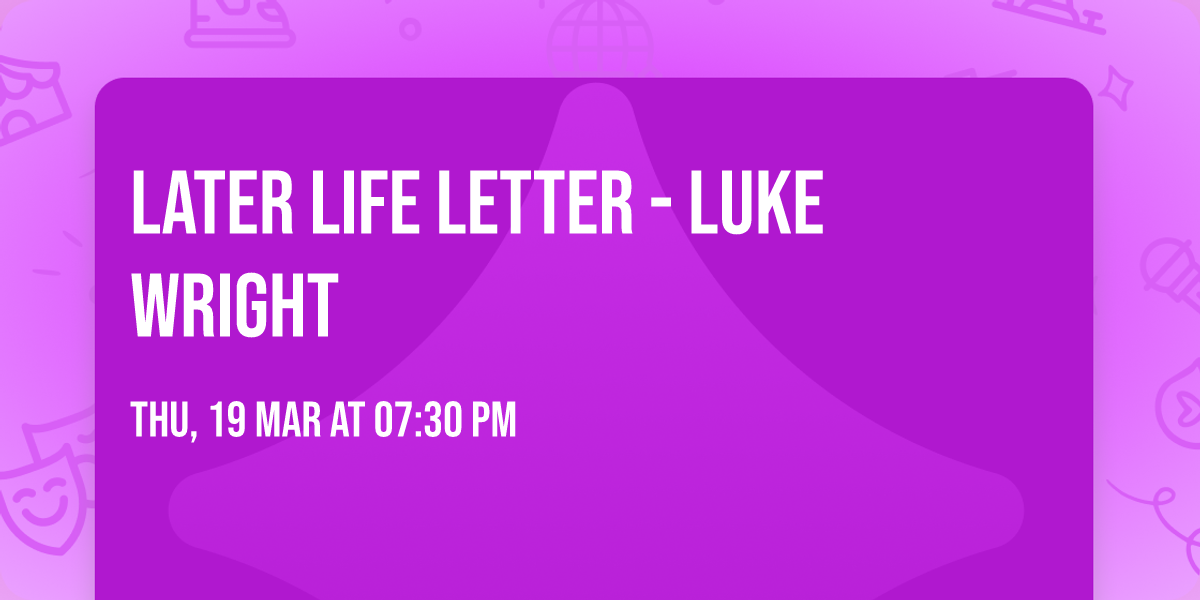Later Life Letter - Luke Wright