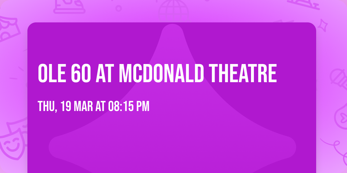 Ole 60 at McDonald Theatre