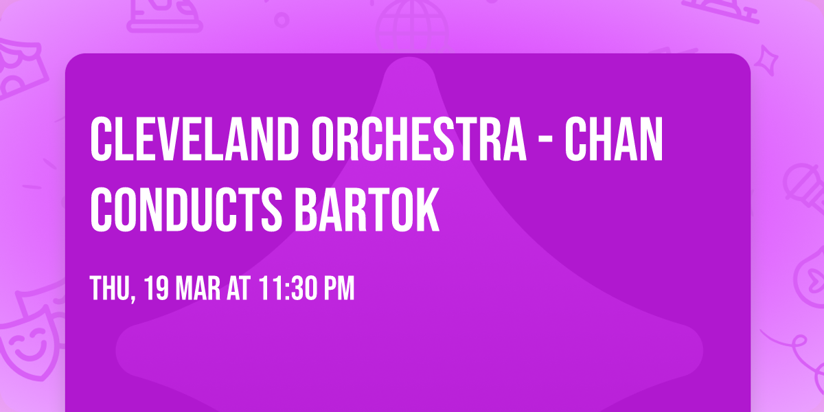 Cleveland Orchestra - Chan Conducts Bartok