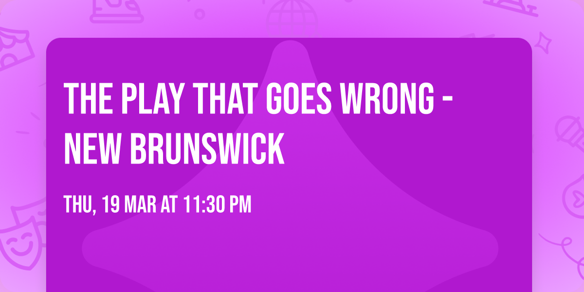 The Play That Goes Wrong - New Brunswick