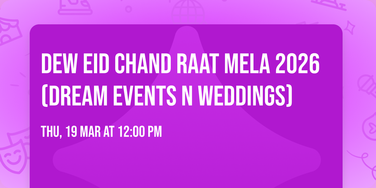 DEW EID CHAND RAAT MELA 2026 (Dream Events N Weddings)