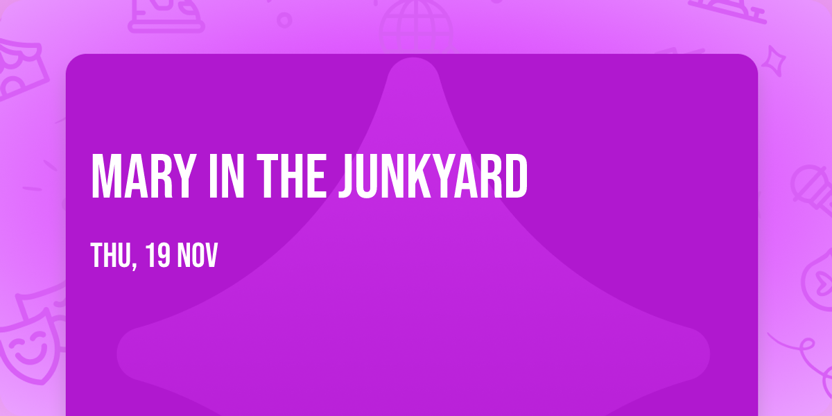 Mary in the Junkyard