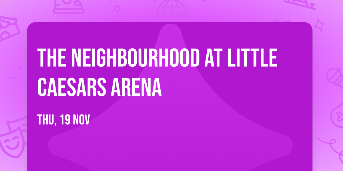 The Neighbourhood at Little Caesars Arena
