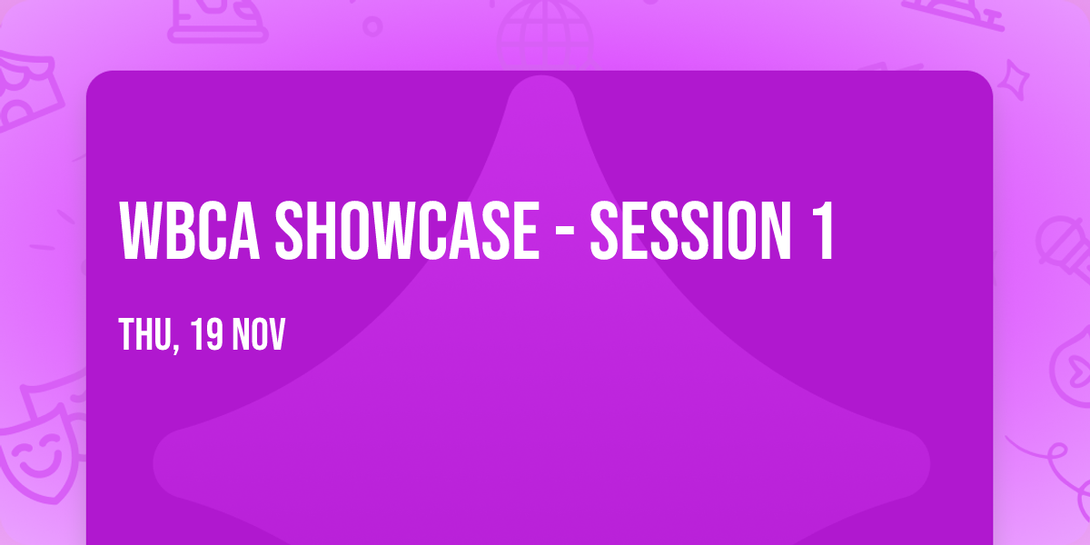 WBCA Showcase - Session 1