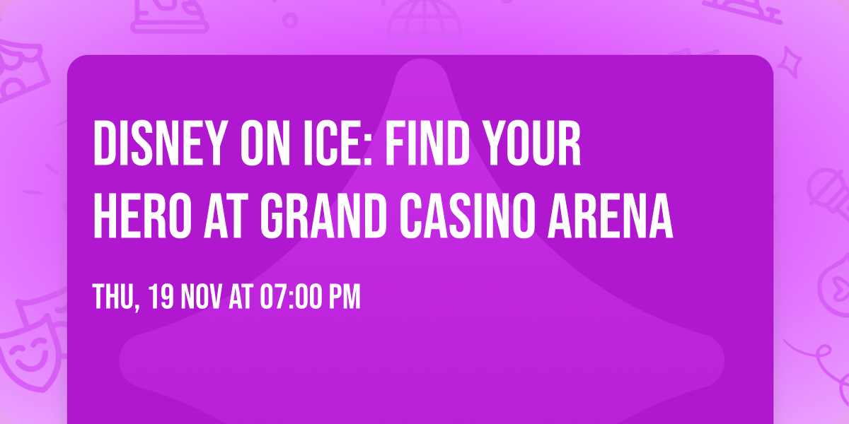 Disney On Ice: Find Your Hero at Grand Casino Arena