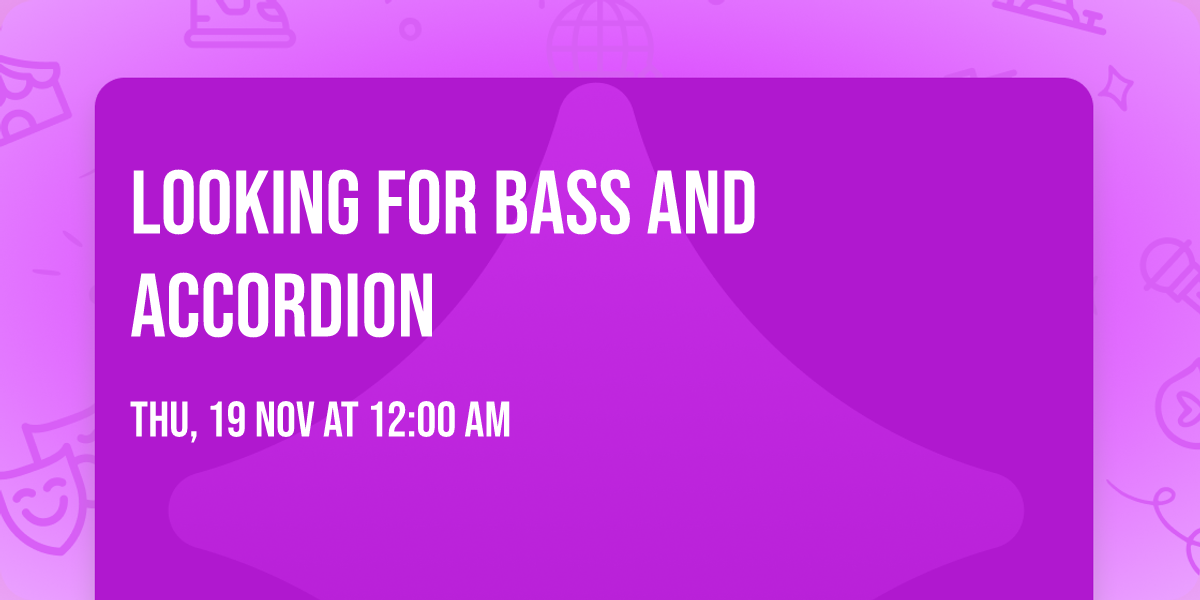 Looking for bass and accordion 