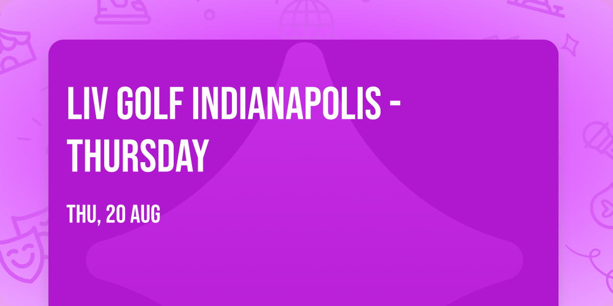 LIV Golf Indianapolis - Thursday