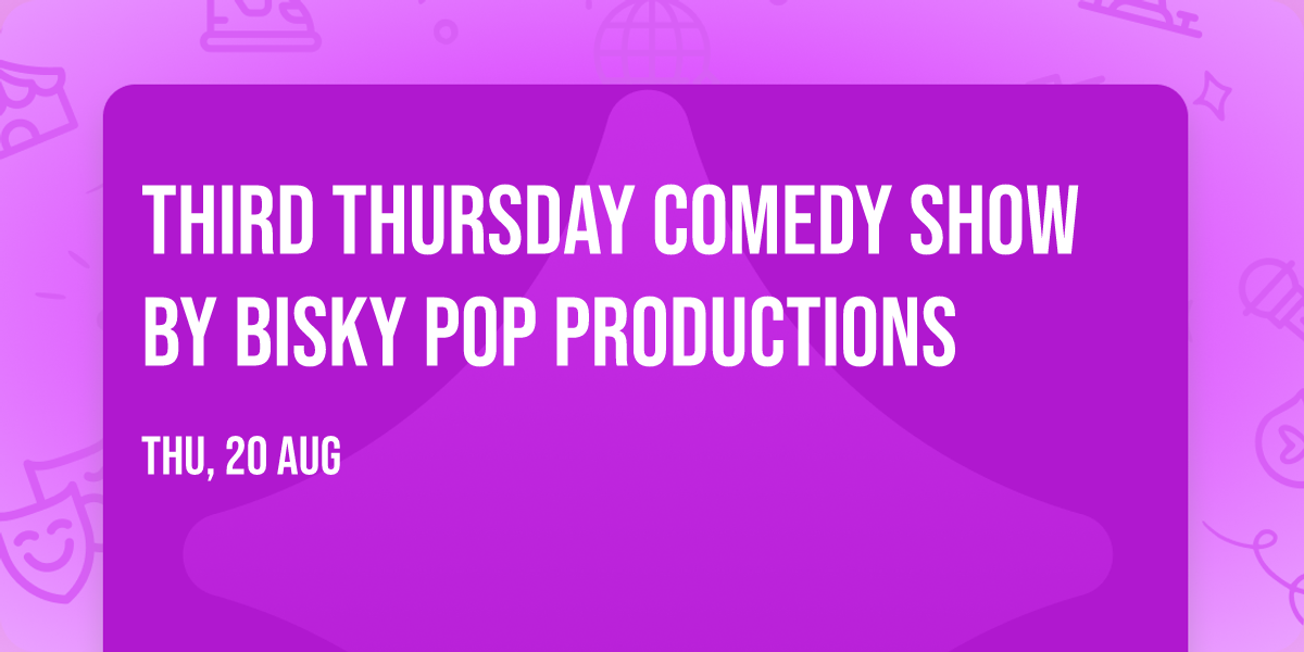 Third Thursday Comedy Show by Bisky Pop Productions