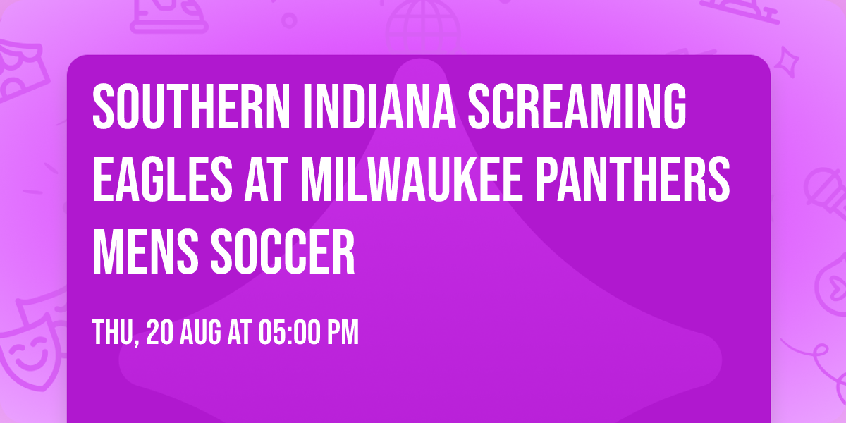 Southern Indiana Screaming Eagles at Milwaukee Panthers Mens Soccer