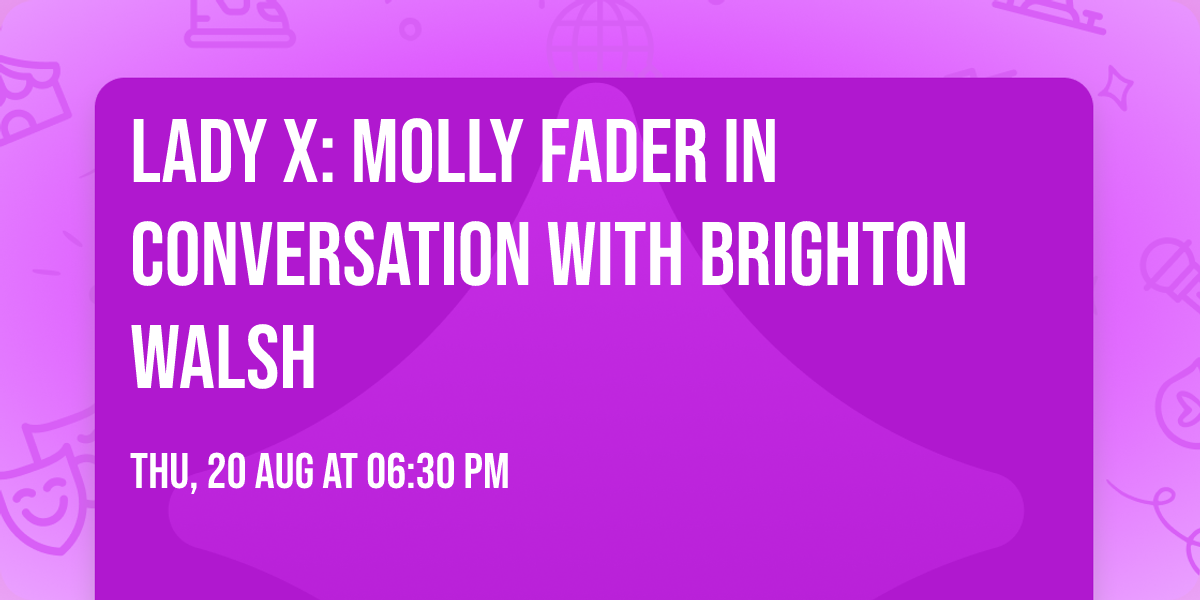 LADY X: Molly Fader in conversation with Brighton Walsh
