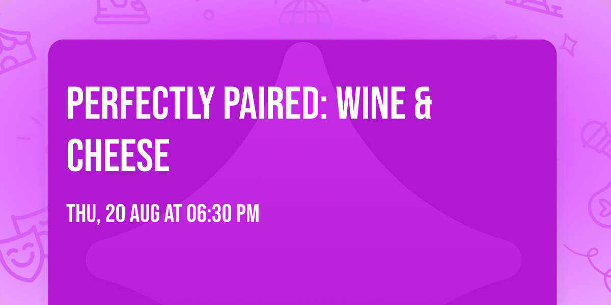 Perfectly Paired: Wine & Cheese