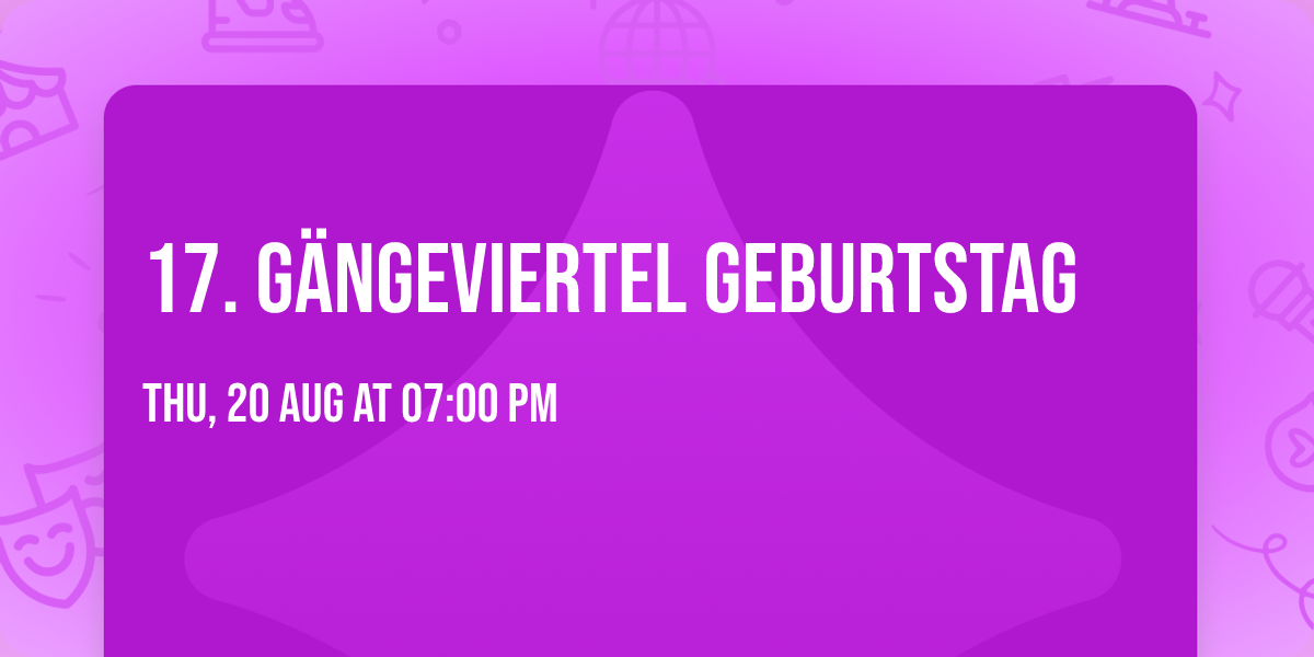 17. G\u00e4ngeviertel Geburtstag