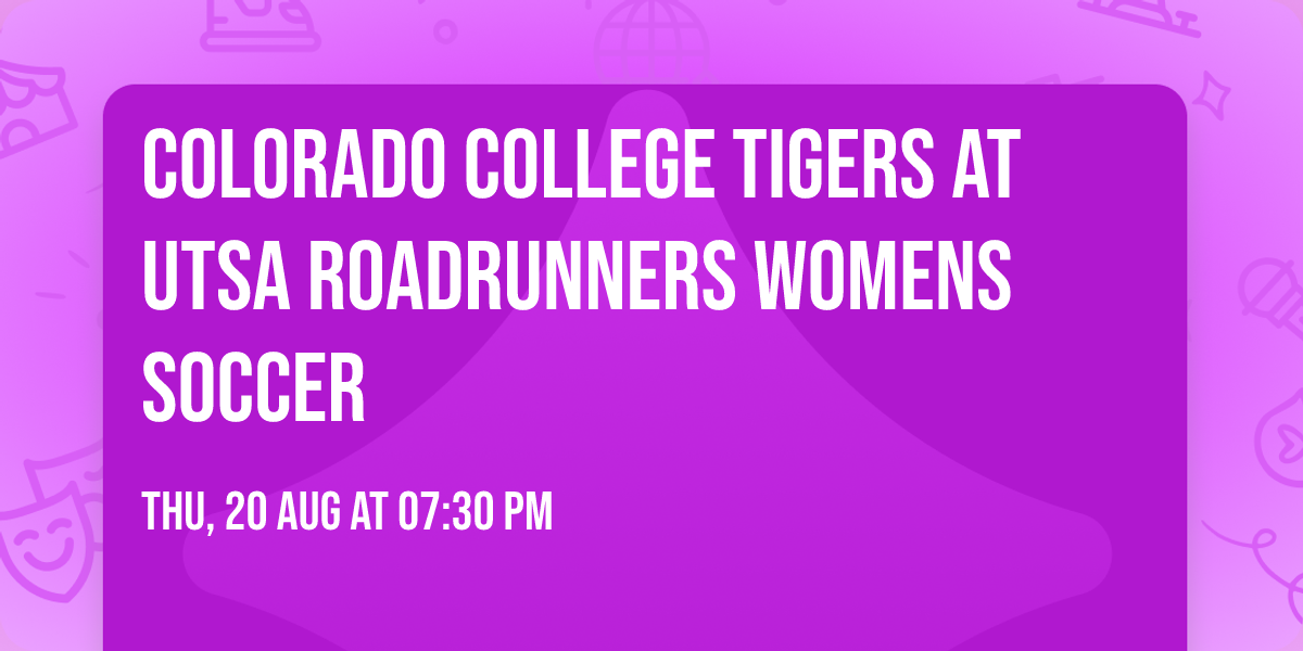 Colorado College Tigers at UTSA Roadrunners Womens Soccer
