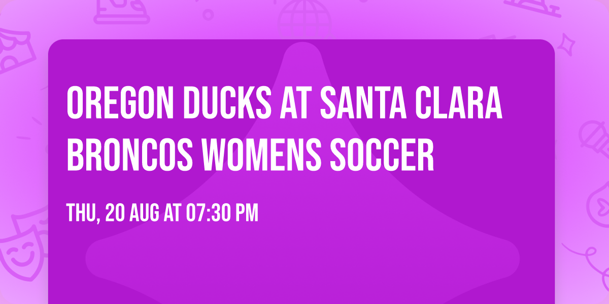 Oregon Ducks at Santa Clara Broncos Womens Soccer