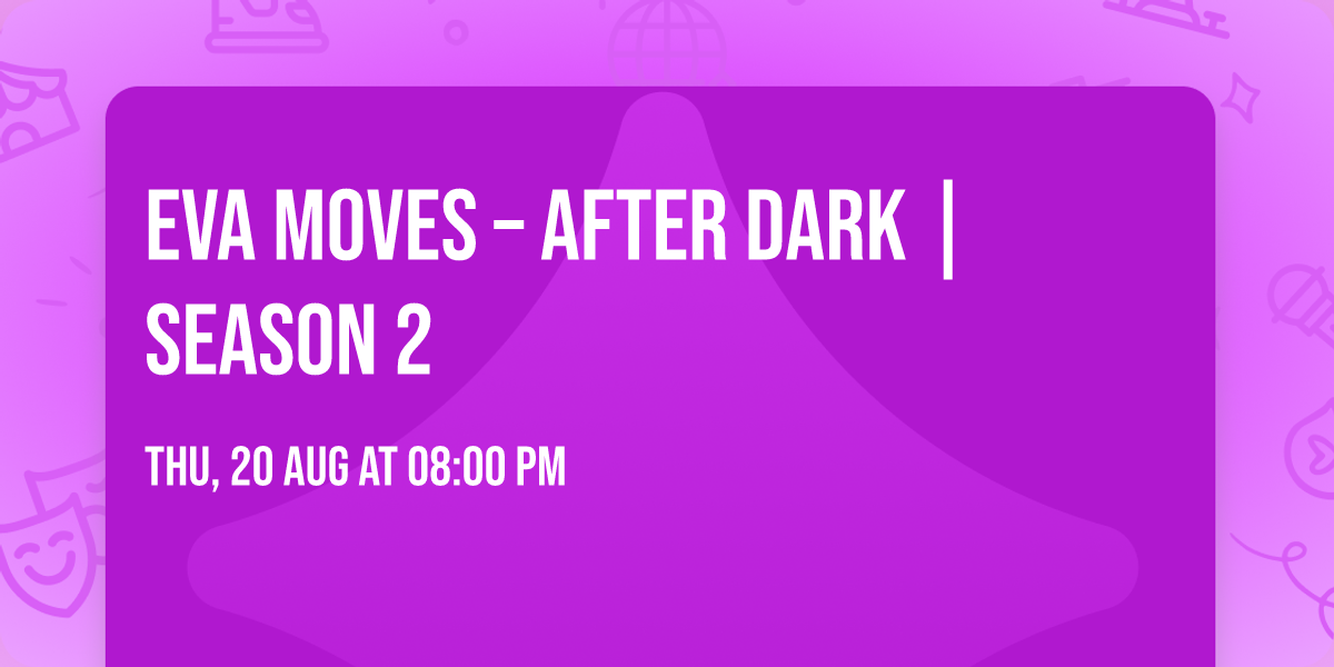 \u2728 EVA MOVES \u2013 AFTER DARK | SEASON 2 \u2728