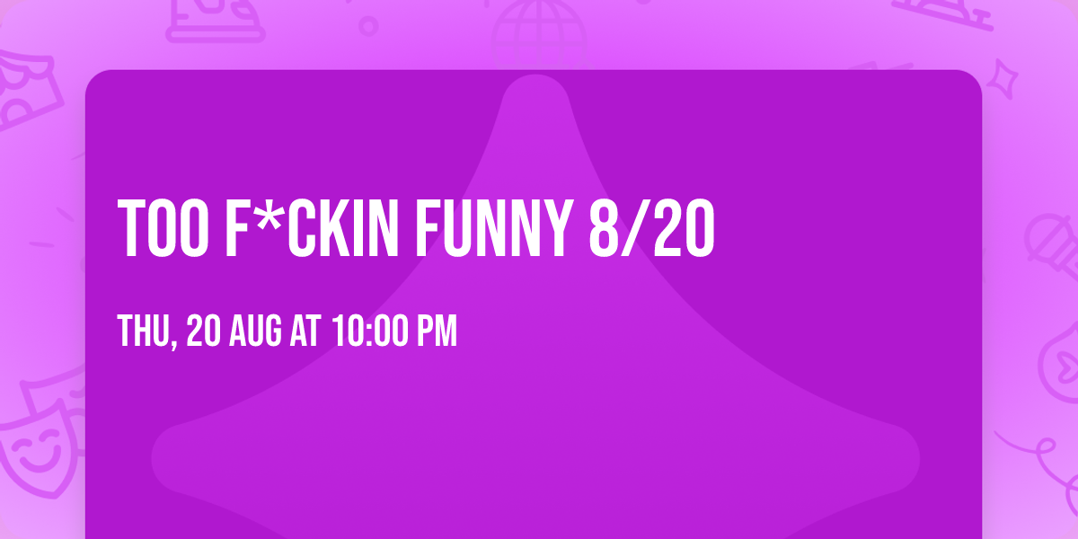 Too F*ckin Funny  8\/20