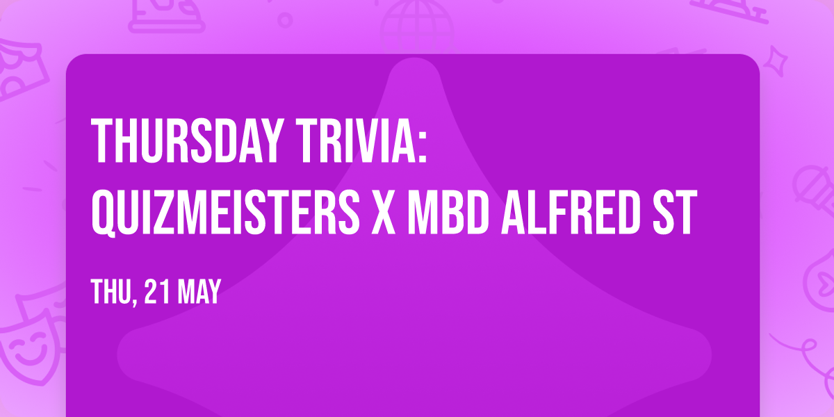 Thursday Trivia: Quizmeisters X MBD Alfred St