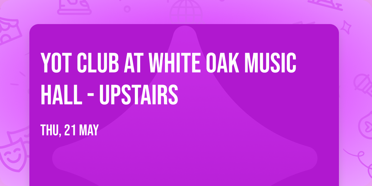 Yot Club at White Oak Music Hall - Upstairs