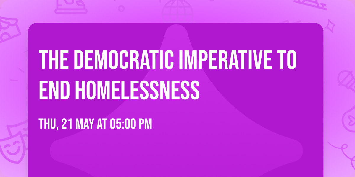 The Democratic Imperative to End Homelessness