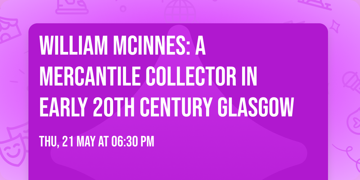 William McInnes: a Mercantile Collector in early 20th century Glasgow