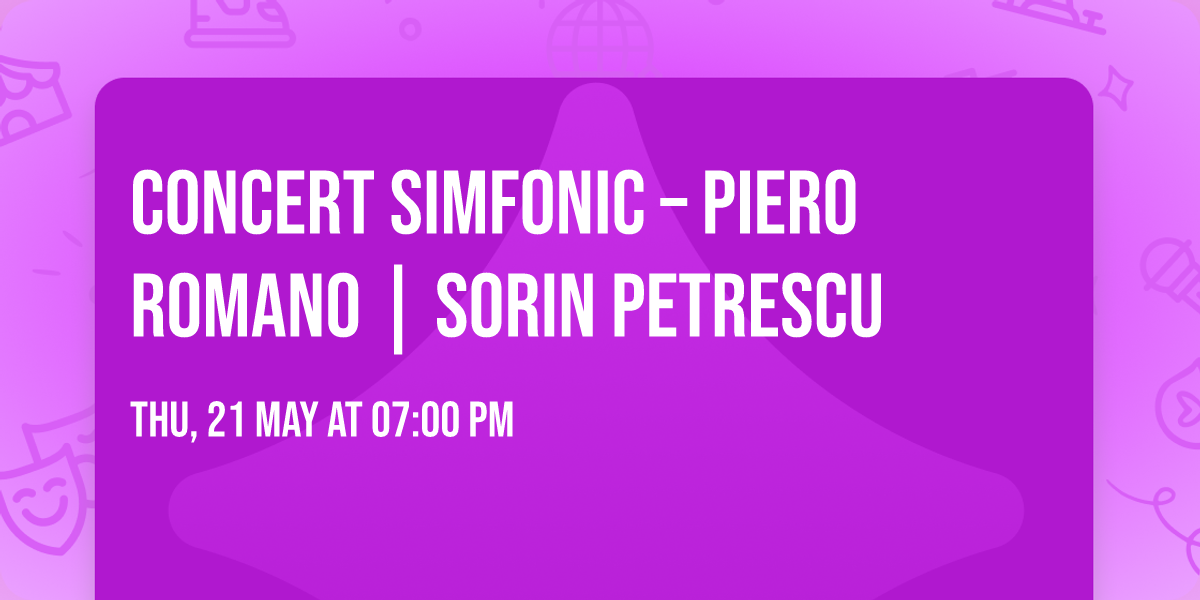 Concert simfonic \u2013 Piero Romano | Sorin Petrescu