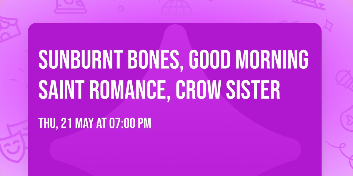 Sunburnt Bones, Good Morning Saint Romance, Crow Sister