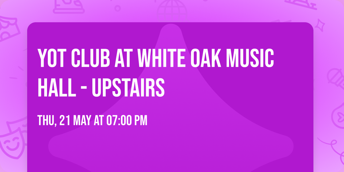 Yot Club at White Oak Music Hall - Upstairs