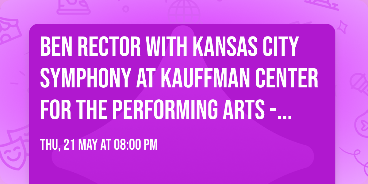 Ben Rector with Kansas City Symphony at Kauffman Center for the Performing Arts - Helzberg Hall