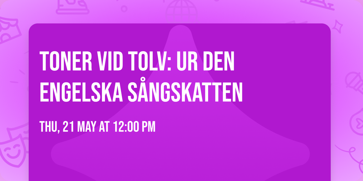 Toner vid tolv: Ur den engelska s\u00e5ngskatten