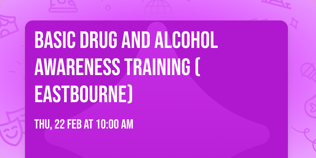 Basic Drug and Alcohol Awareness Training (Eastbourne)