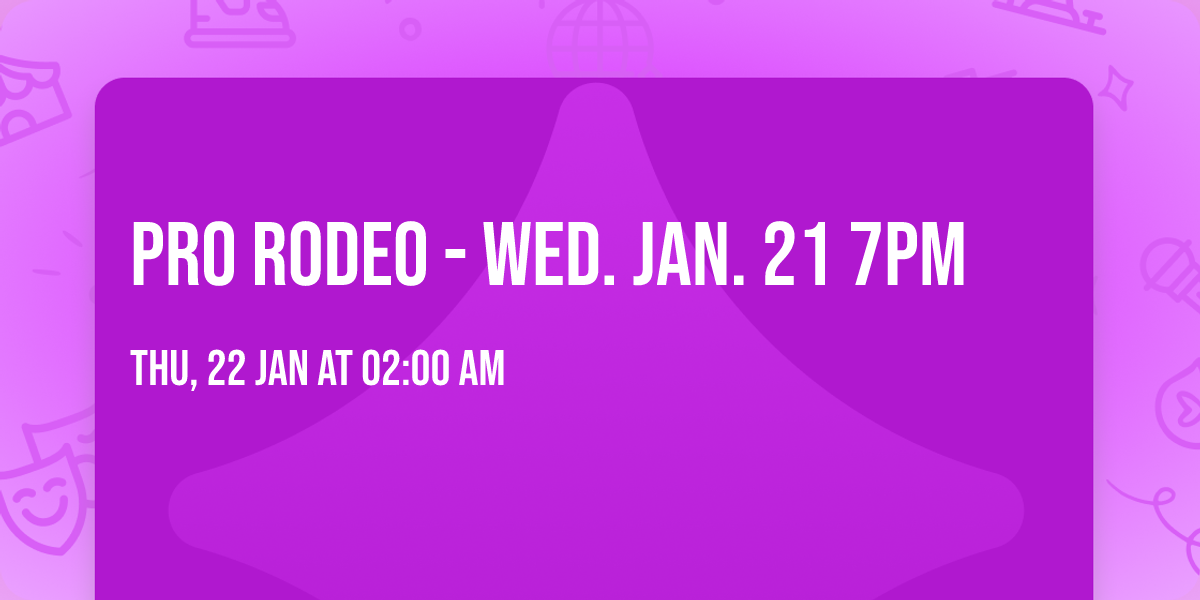 Pro Rodeo - Wed. Jan. 21 7pm