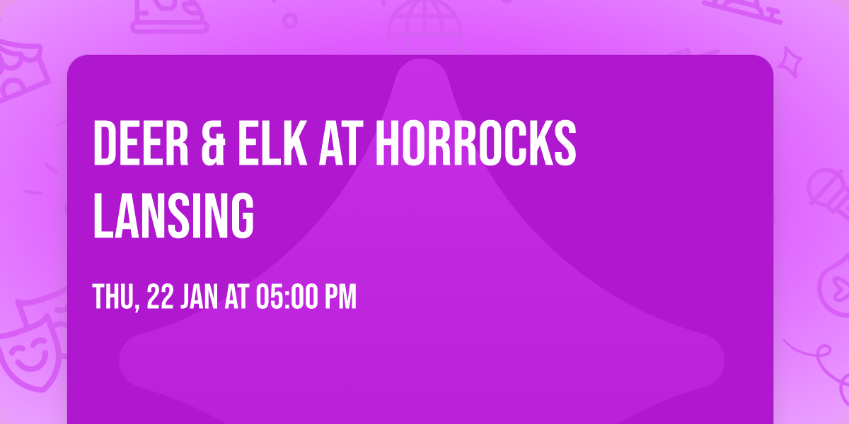 Deer & Elk at Horrocks Lansing 