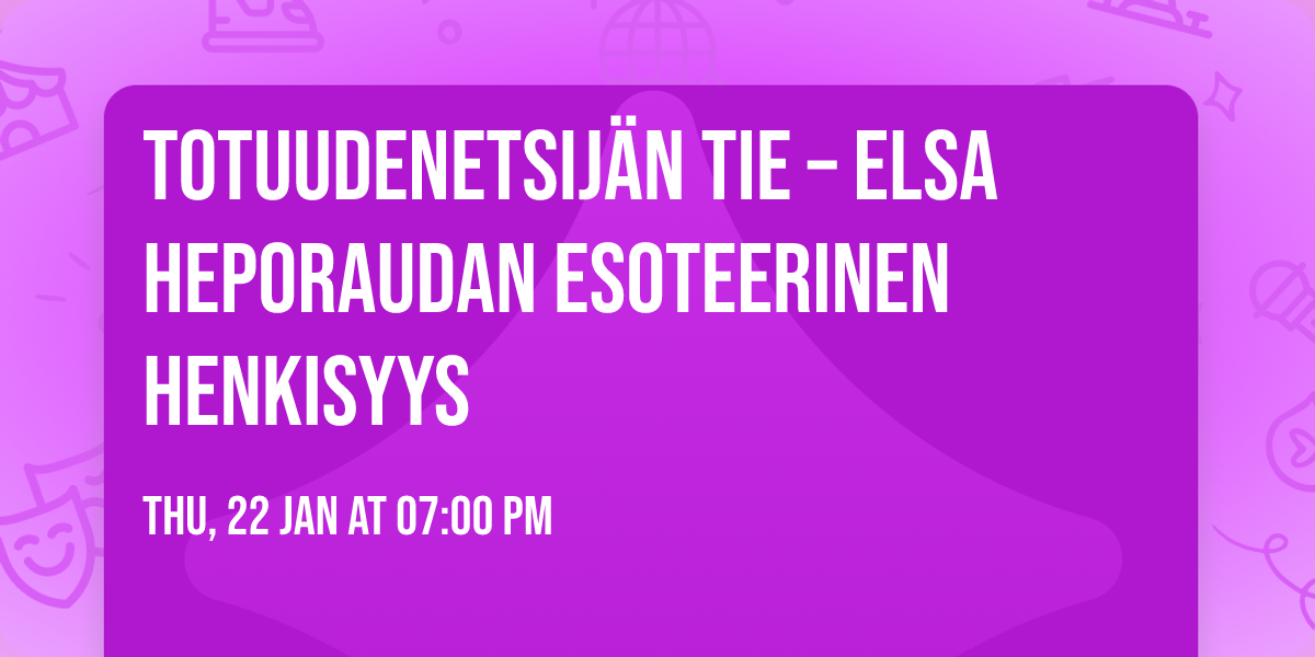 Totuudenetsij\u00e4n tie \u2013 Elsa Heporaudan esoteerinen henkisyys\n