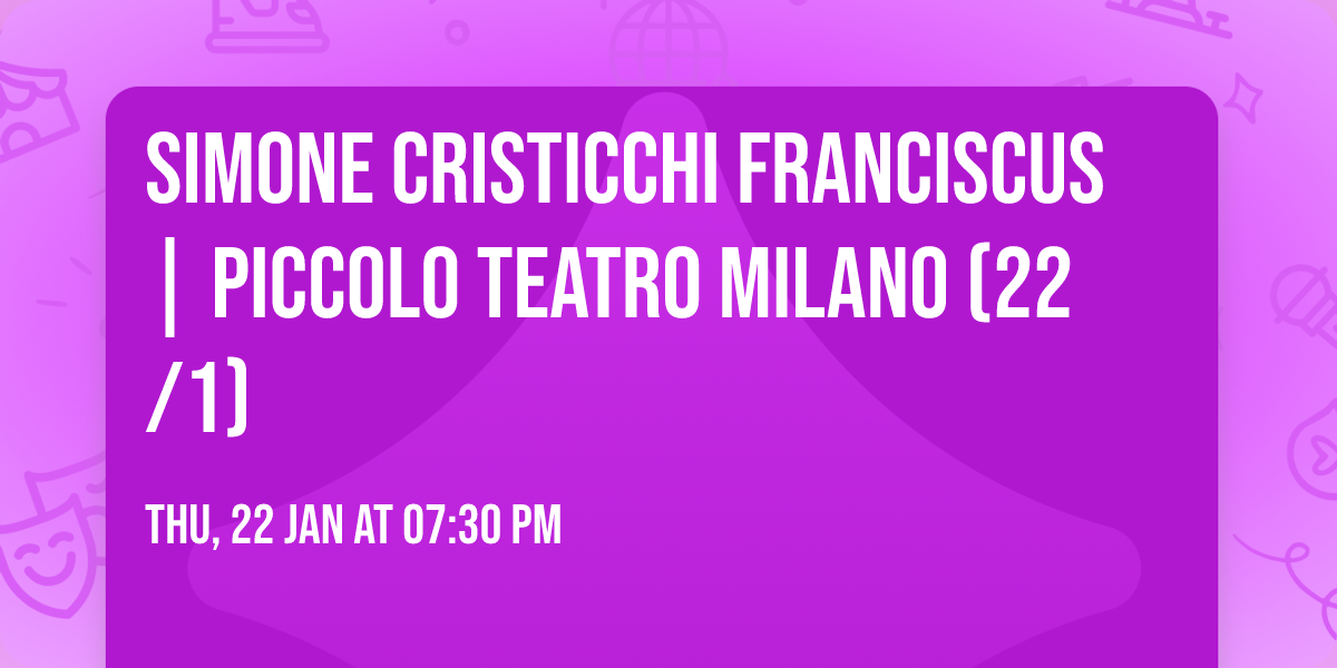 Simone Cristicchi FRANCISCUS | Piccolo Teatro Milano (22\/1)