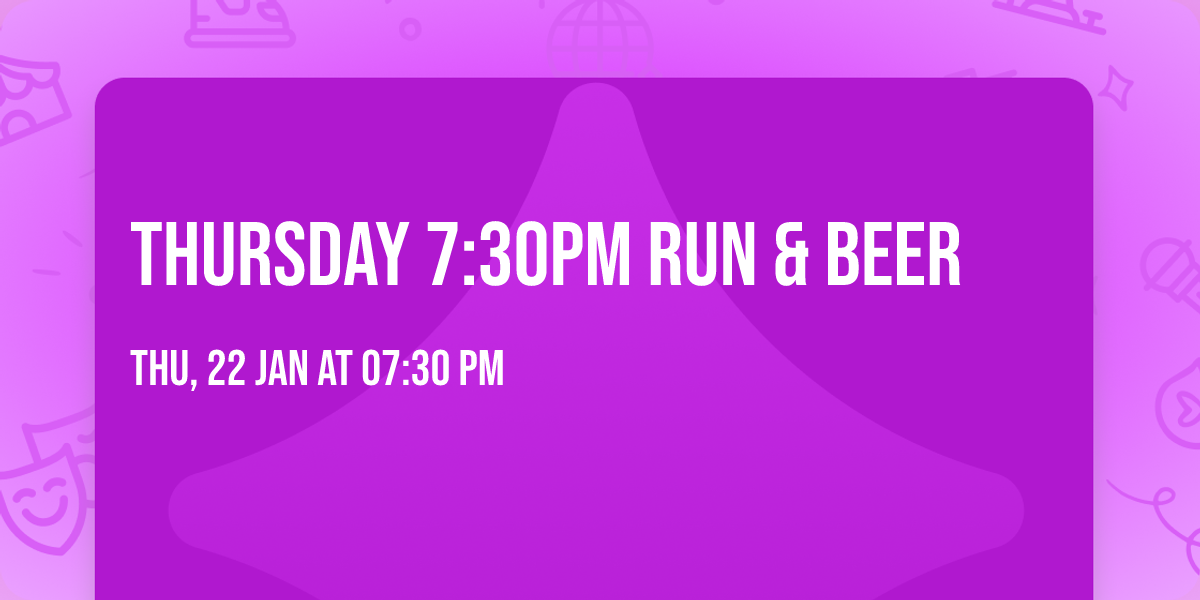 Thursday 7:30pm Run & Beer 