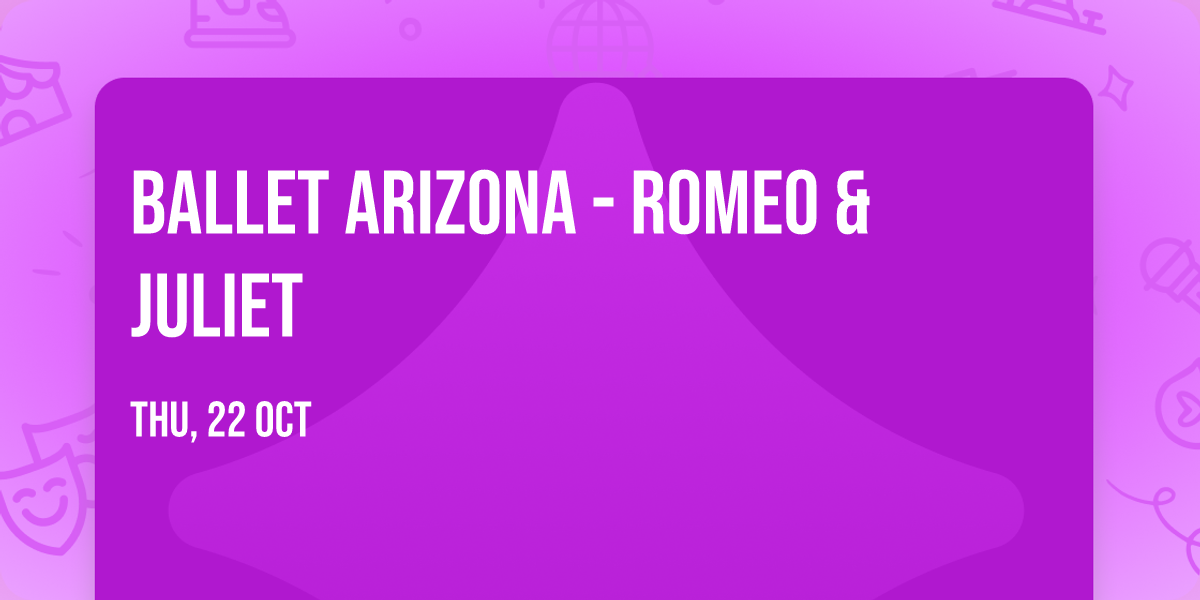 Ballet Arizona - Romeo & Juliet
