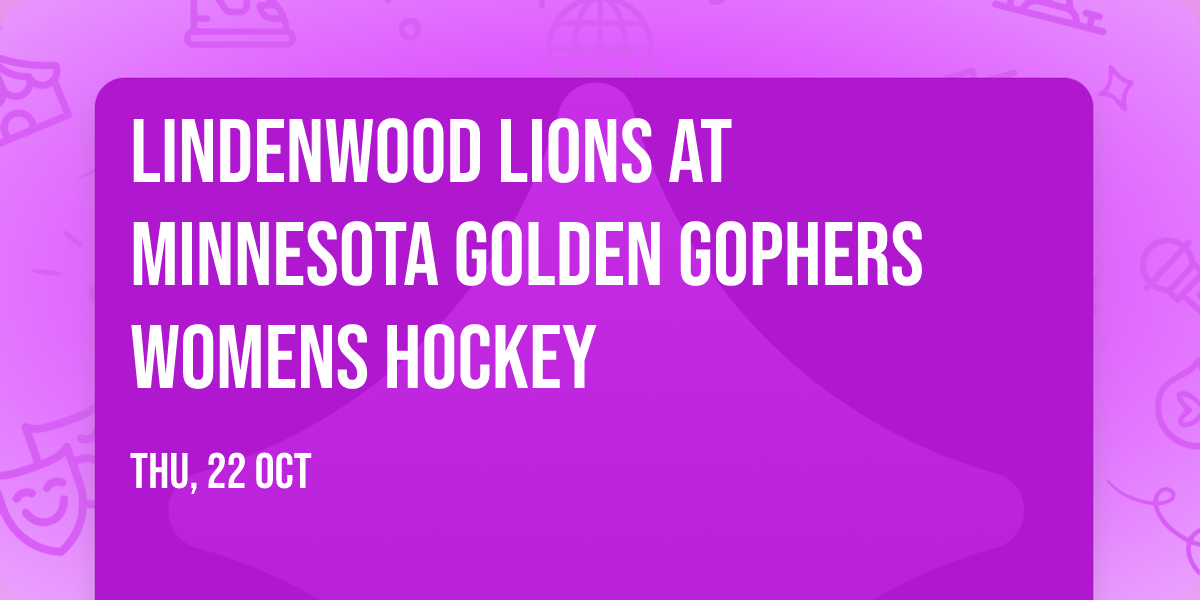 Lindenwood Lions at Minnesota Golden Gophers Womens Hockey