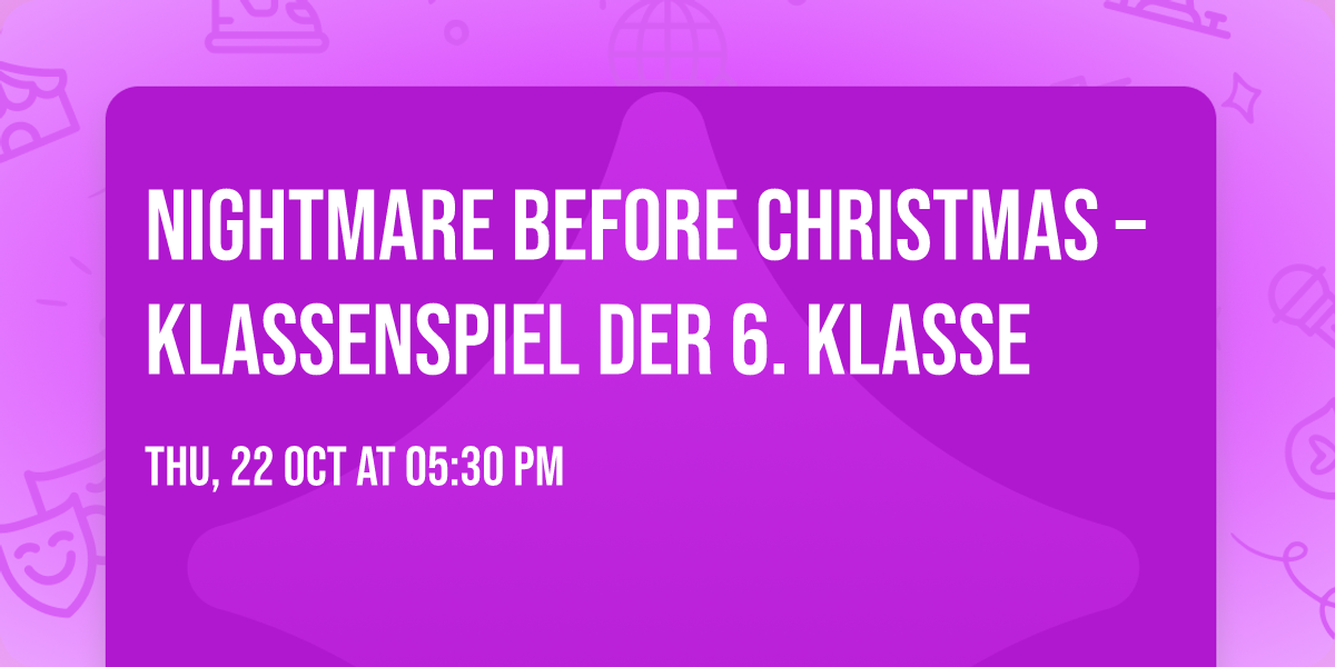Nightmare before Christmas \u2013 Klassenspiel der 6. Klasse