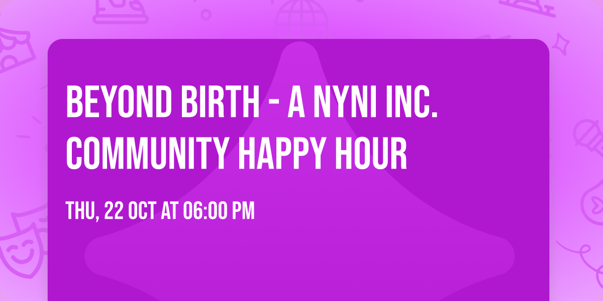 BEYOND BIRTH - A NyNi Inc. Community Happy Hour