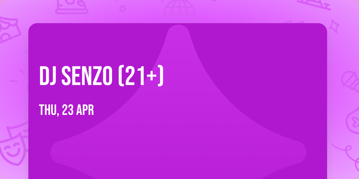 DJ Senzo (21+)