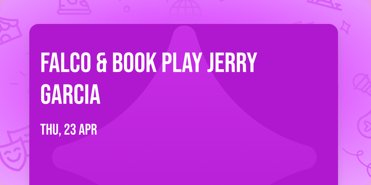 FALCO & BOOK PLAY JERRY GARCIA