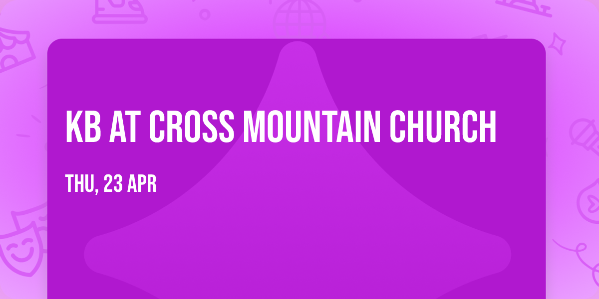KB at Cross Mountain Church