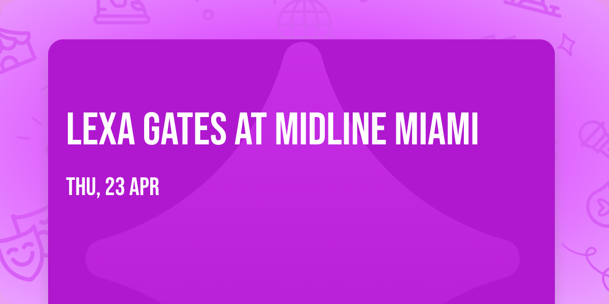 Lexa Gates at Midline Miami