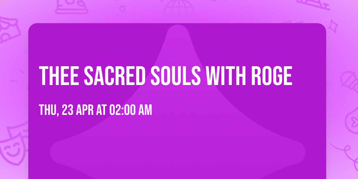 Thee Sacred Souls with Roge